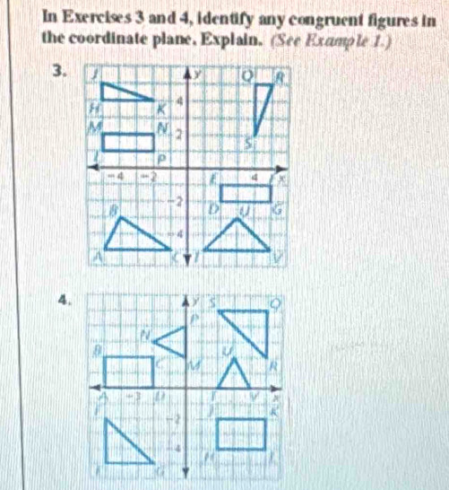 In Exercises 3 and 4, identify any congruent figures in 
the coordinate plane, Explain. (See Exumple 1.) 
3. 
4.