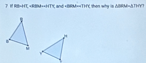 7 1f RB=HT, and then why is △ BRM=△ THY ?