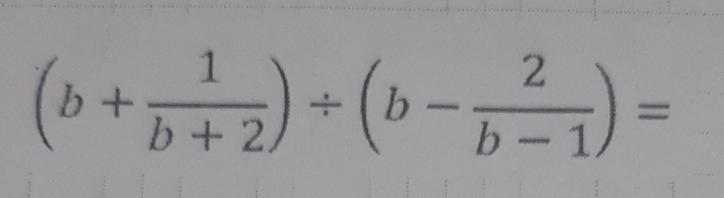 (b+ 1/b+2 )/ (b- 2/b-1 )=