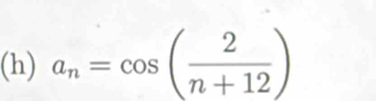 a_n=cos ( 2/n+12 )