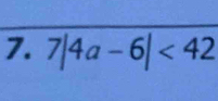 7|4a-6|<42</tex>