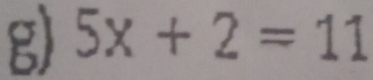 5x+2=11