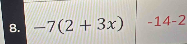 -7(2+3x) -14-2