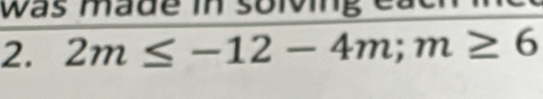 was made in soiving ea 
2. 2m≤ -12-4m; m≥ 6