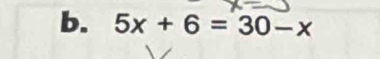 5x+6=30-x