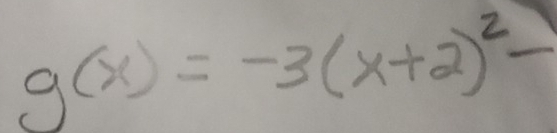 g(x)=-3(x+2)^2-