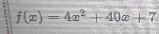 f(x)=4x^2+40x+7