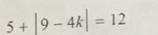 5+|9-4k|=12