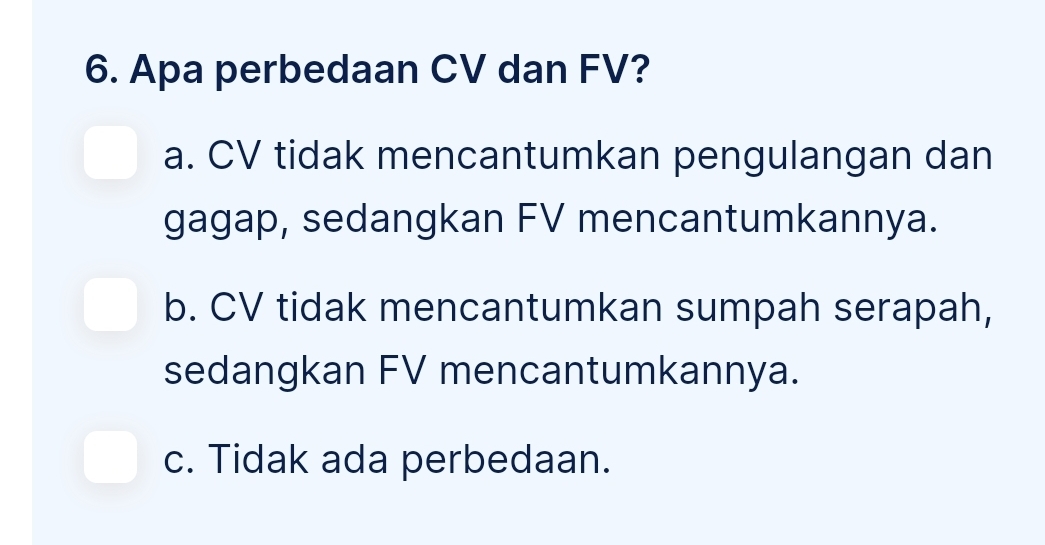 Telah dijawab:Apa perbedaan CV dan FV? a. CV tidak mencantumkan ...