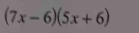 (7x-6)(5x+6)