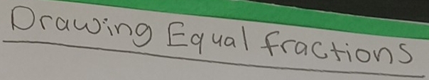 Drawing Equal fractions