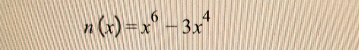 n(x)=x^6-3x^4