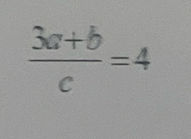  (3a+b)/c =4