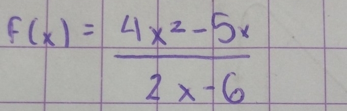 f(x)= (4x^2-5x)/2x-6 