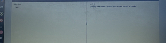 Salve for n
m□
a z=8m Simpity your aneeer. Type an exact ansees, using i as needed!