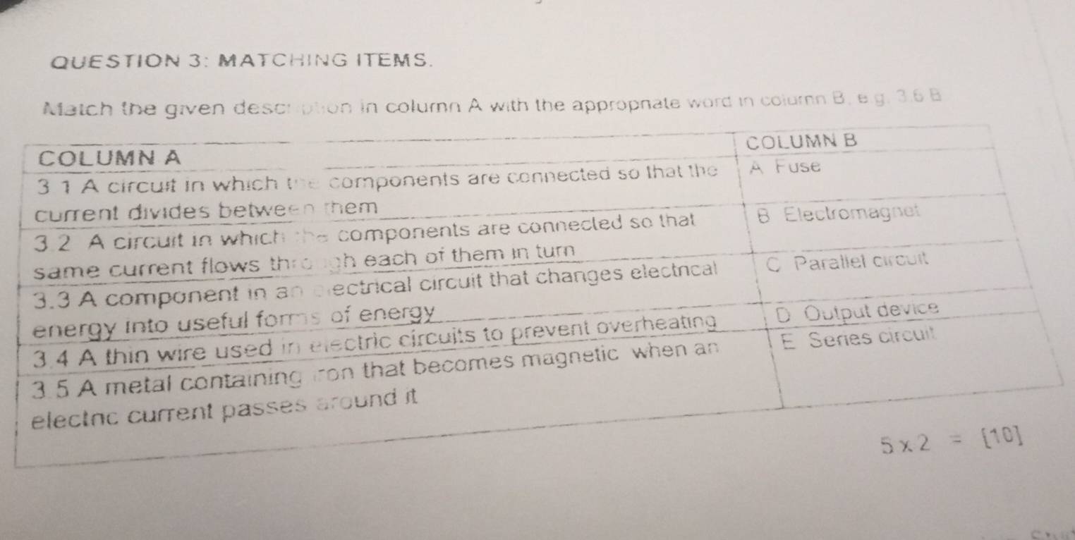 MATCHING ITEMS.
Match the given description in colurn A with the appropnate word in column B. e.g. 3.6 B