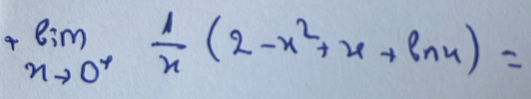 +limlimits _xto 0^+ 1/x (2-x^2+x+ln x)=