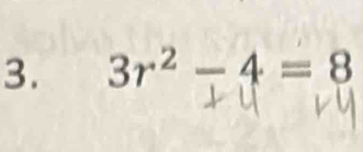 3r^2-4=8