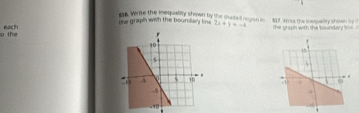 s16. Write the inequality shown by the shaded region in 
the graph with the boundary line 
each 2x+y=-4 017. Write the inequality shown b 
the graph with the boundary lins 
o the