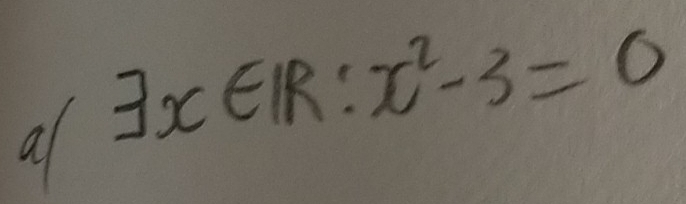 al exists x∈ IR:x^2-3=0