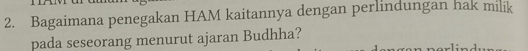 Bagaimana penegakan HAM kaitannya dengan perlindungan hak milik 
pada seseorang menurut ajaran Budhha?