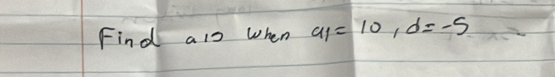 Find a 1s when a_1=10, d=-5