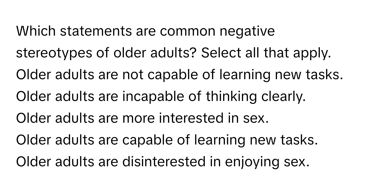 Solved: Which statements are common negative stereotypes of older ...
