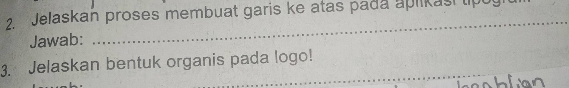 Jelaskan proses membuat garis ke atas pada aplk a i up 
Jawab: 
_ 
3. Jelaskan bentuk organis pada logo!