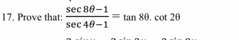 Prove that:  (sec 8θ -1)/sec 4θ -1 =tan 8θ .cot 2θ