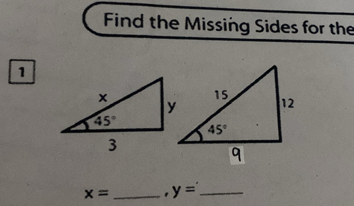 Find the Missing Sides for the
1
x= _
,y= _