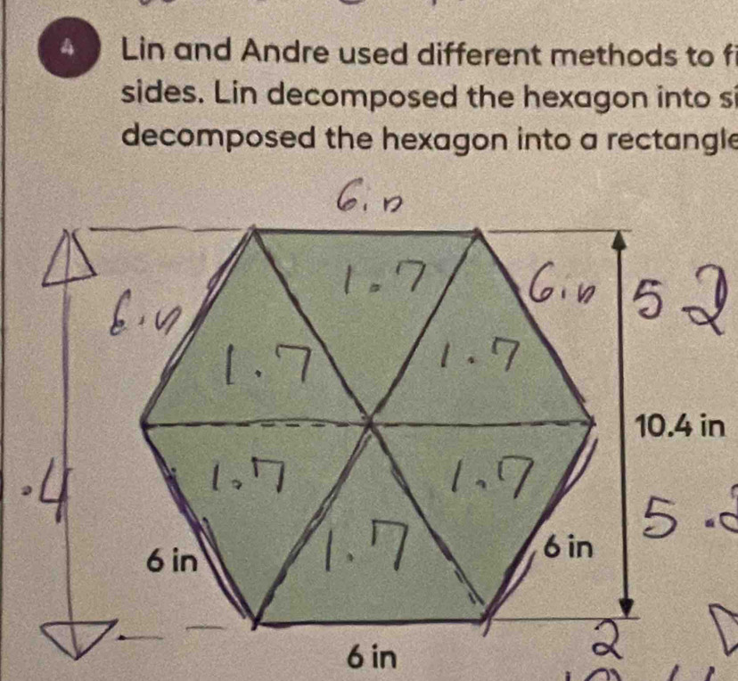 Lin and Andre used different methods to f 
sides. Lin decomposed the hexagon into si 
decomposed the hexagon into a rectangle
10.4 in
6in
6 in
6 in