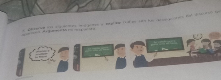 Observo las siguientes imágenes y explico cuáles son las desviaciones del discurso qu 
aparecen. Argumento mi respuesta. 
Varnzs a 
e ~ 
- ~ 
ia froset analt zne 
∞