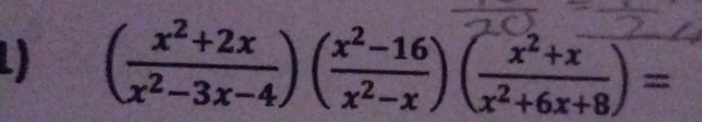 ( (x^2+2x)/x^2-3x-4 )( (x^2-16)/x^2-x )( (x^2+x)/x^2+6x+8 )=