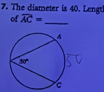 The diameter is 40. Lengt
of widehat AC= _