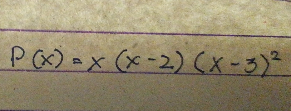 P(x)=x(x-2)(x-3)^2