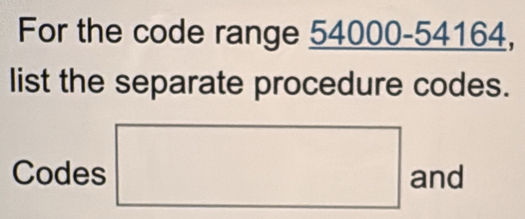Solved: For the code range 54000-54164, list the separate procedure ...