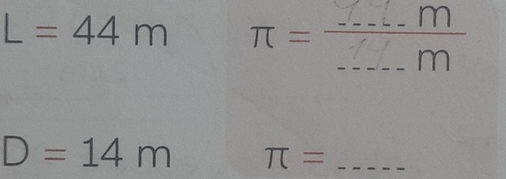 L=44m
π = ___ 
【 1
D=14m
π = _