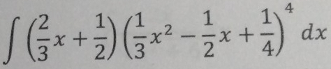 ∈t ( 2/3 x+ 1/2 )( 1/3 x^2- 1/2 x+ 1/4 )^4dx