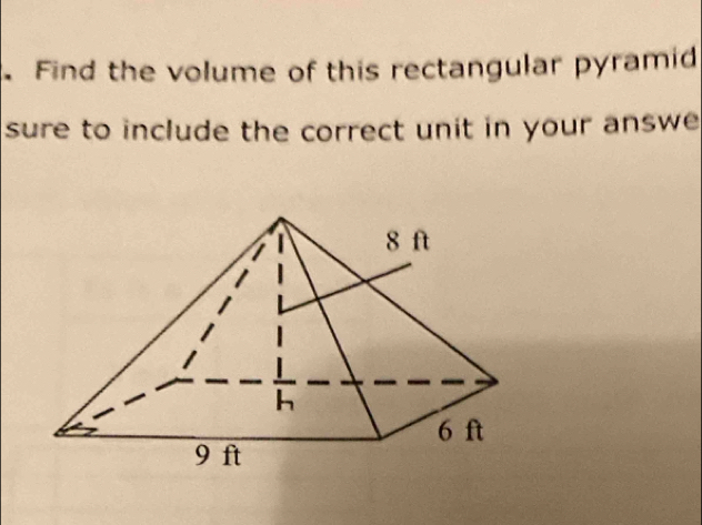 Find the volume of this rectangular pyramid 
sure to include the correct unit in your answe