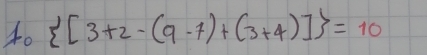 40  [3+2-(9-7)+(3+4)] =10