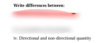 Write differences between: 
iv. Directional and non-directional quantity