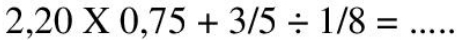 2,20* 0,75+3/5/ 1/8=