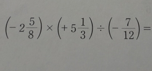 (-2 5/8 )* (+5 1/3 )/ (- 7/12 )=