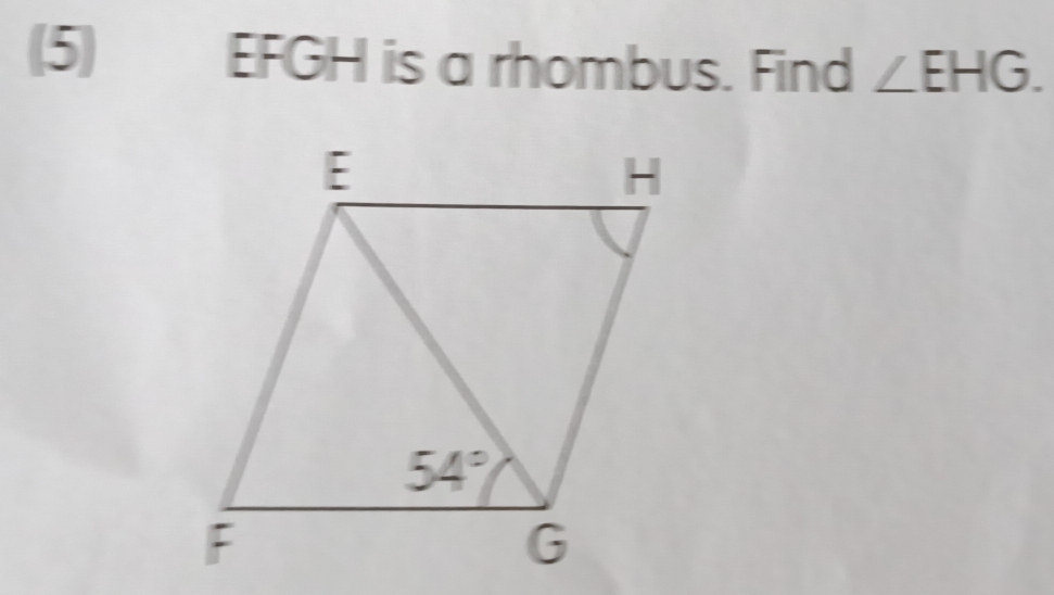 (5 EFGH is a rhombus. Find ∠ EHG.