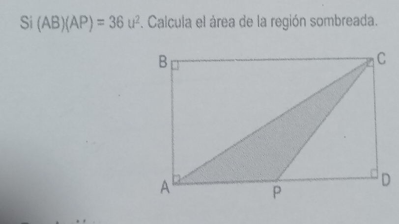 Si (AB)(AP)=36u^2. Calcula el área de la región sombreada.