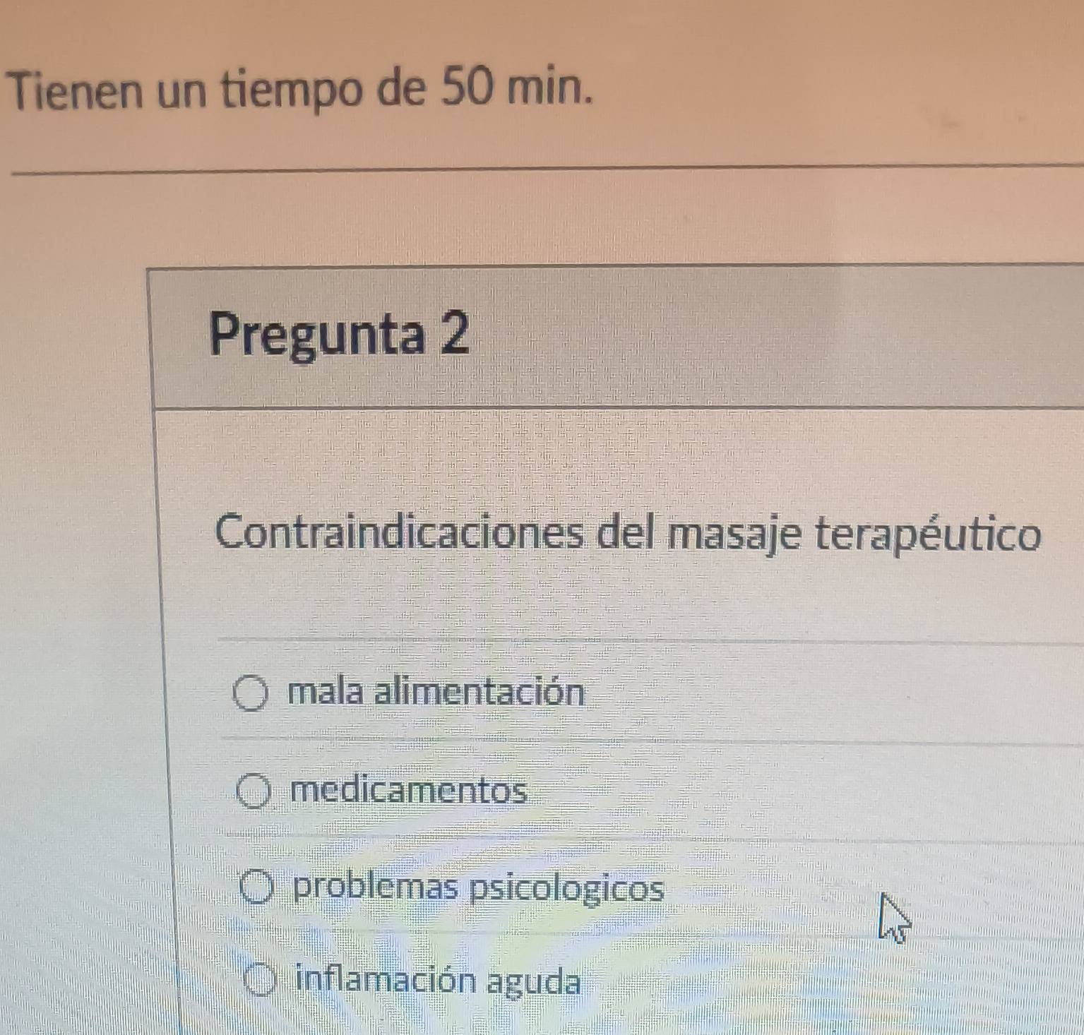 Tienen un tiempo de 50 min.
Pregunta 2
Contraindicaciones del masaje terapéutico
mala alimentación
medicamentos
problemas psicologicos
inflamación aguda