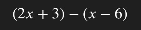 (2x+3)-(x-6)