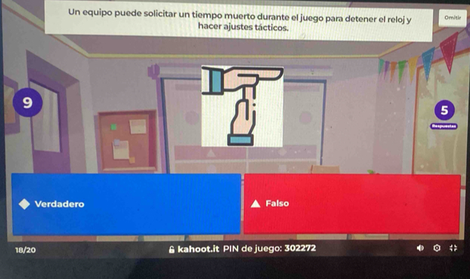 Un equipo puede solicitar un tiempo muerto durante el juego para detener el reloj y Omitir
hacer ajustes tácticos.
9
5
Verdadero Falso
18/20 & kahoot.it PIN de juego: 302272