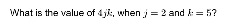 What is the value of 4jk, when j=2 and k=5 ?