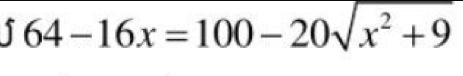 64-16x=100-20sqrt(x^2+9)